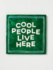 Fun House Tile - Cool People Live Here